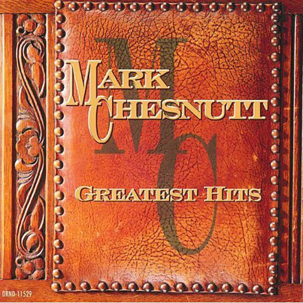 Mark Chesnutt Greatest Hits